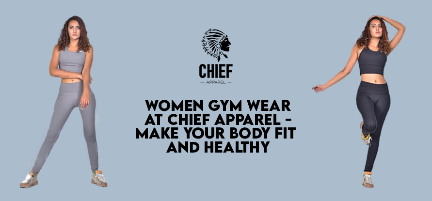 Women Gym Wear at Chief Apparel - Make Your Body Fit and Healthy