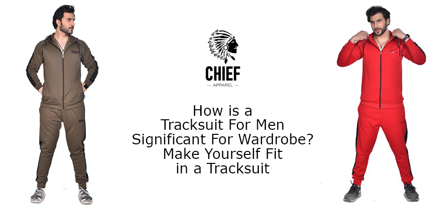 How is A Tracksuit For Men Significant For Wardrobe? Make Yourself Fit in A Tracksuit