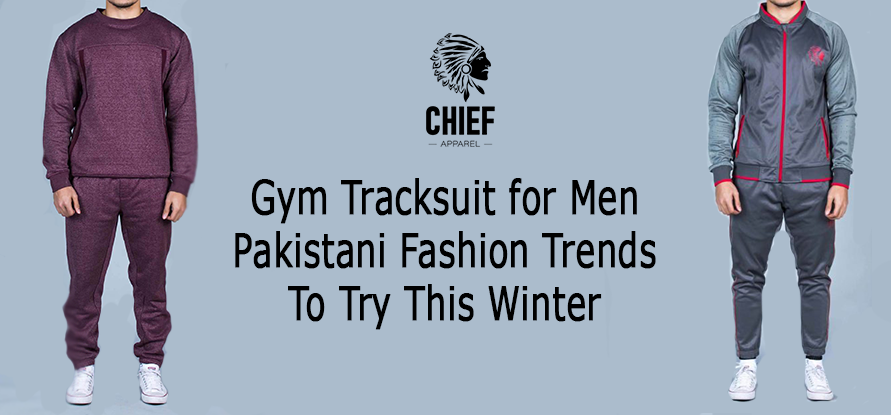 Gym Tracksuit for Men - Pakistani Fashion Trends to Try This Winter